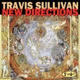 Travis Sullivan – New Directions